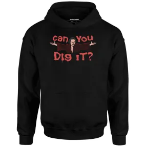 Can You Dig It? - Unisex Hoodie